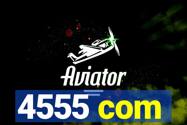 4555 com