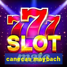 canecas maybach