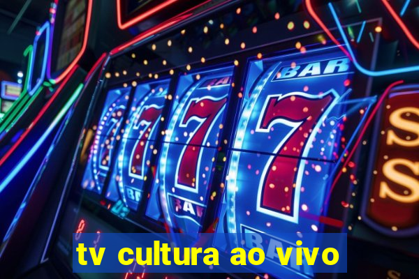 tv cultura ao vivo