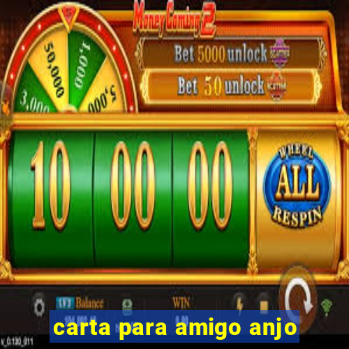 carta para amigo anjo