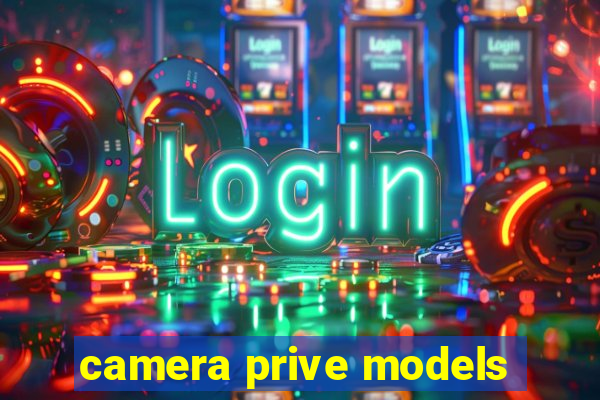 camera prive models