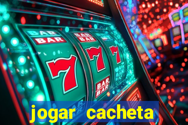 jogar cacheta valendo dinheiro