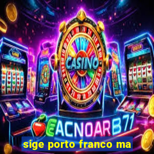 sige porto franco ma
