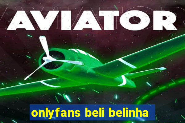 onlyfans beli belinha