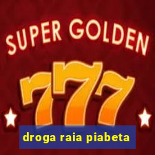 droga raia piabeta