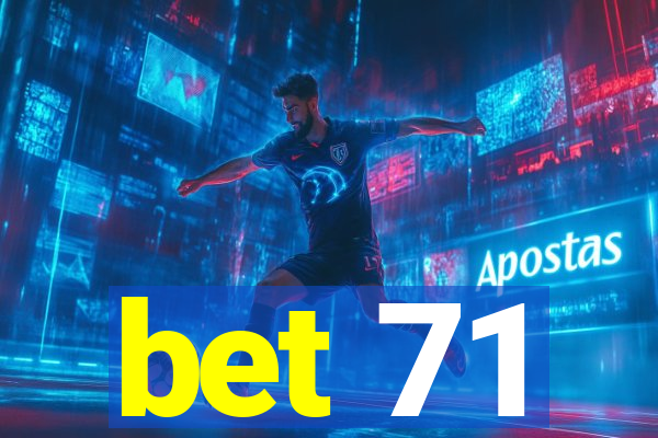 bet 71