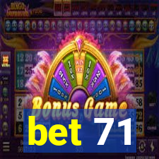 bet 71