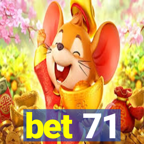 bet 71