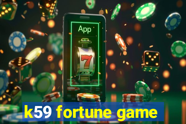 k59 fortune game