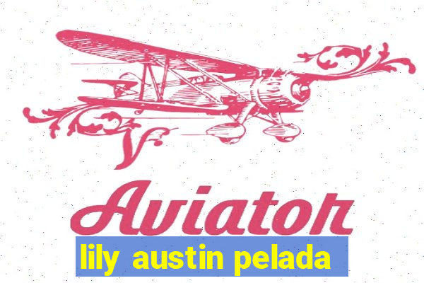 lily austin pelada