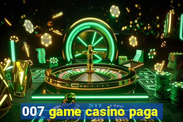 007 game casino paga