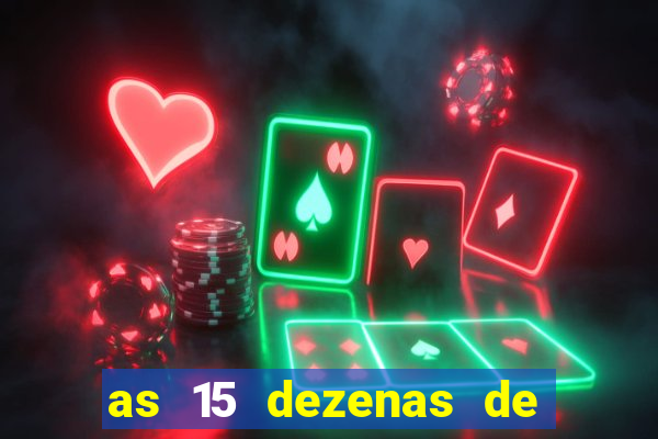 as 15 dezenas de ouro da lotofácil