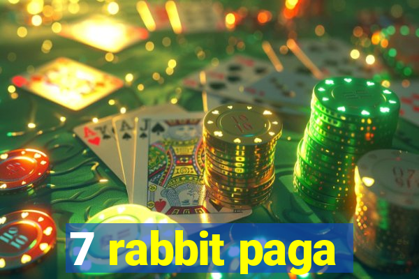 7 rabbit paga
