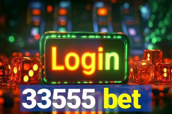 33555 bet