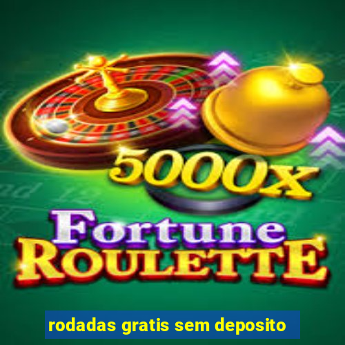 rodadas gratis sem deposito