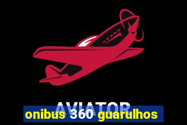 onibus 360 guarulhos