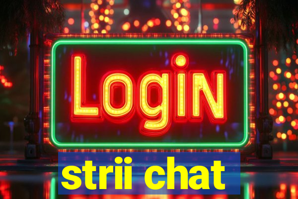 strii chat