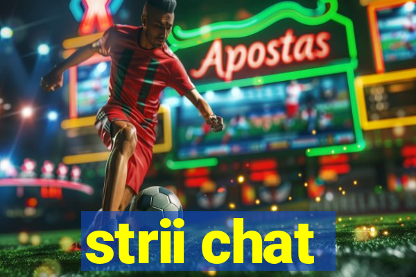 strii chat