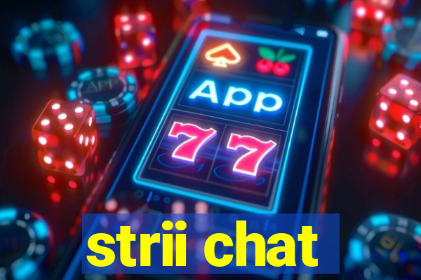 strii chat