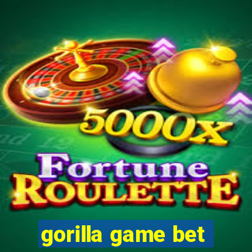 gorilla game bet