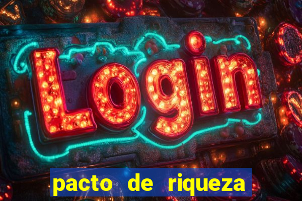 pacto de riqueza como fazer