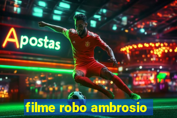 filme robo ambrosio
