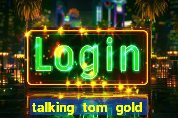 talking tom gold run 1.0 5.684 apk
