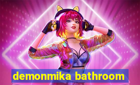 demonmika bathroom