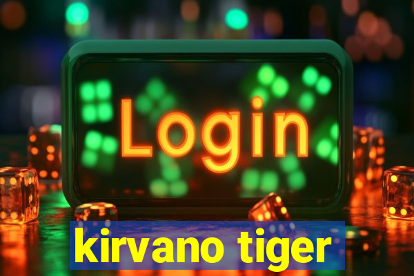 kirvano tiger