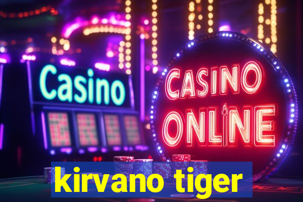 kirvano tiger