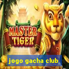 jogo gacha club