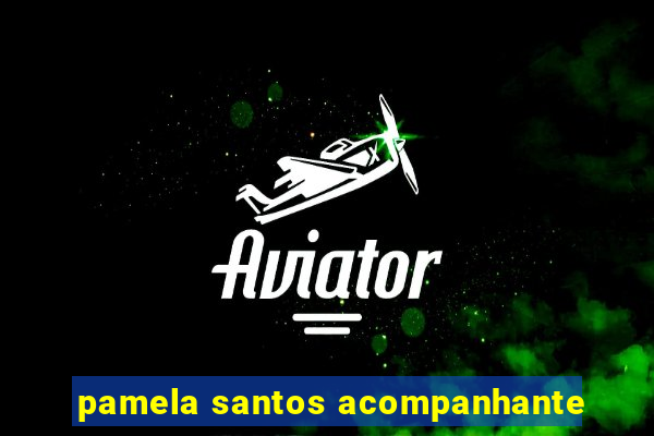 pamela santos acompanhante