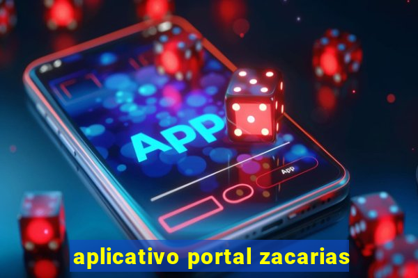 aplicativo portal zacarias