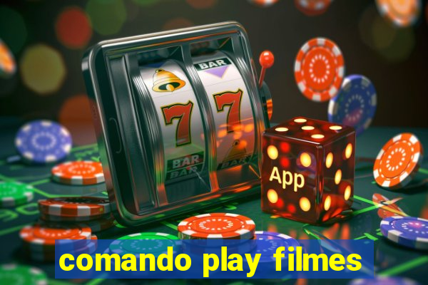 comando play filmes