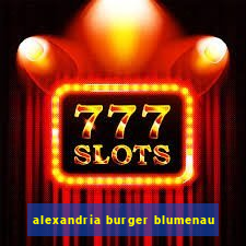 alexandria burger blumenau