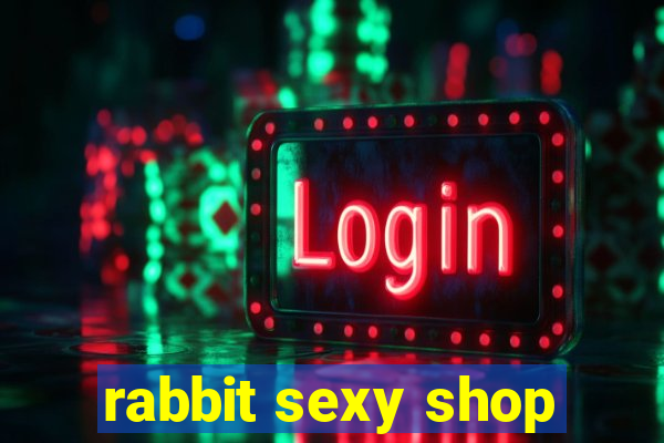rabbit sexy shop