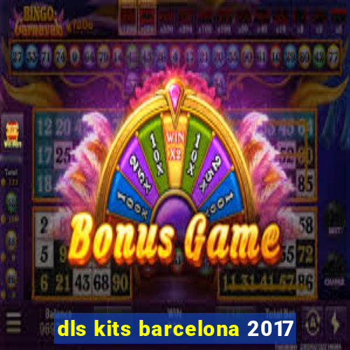 dls kits barcelona 2017