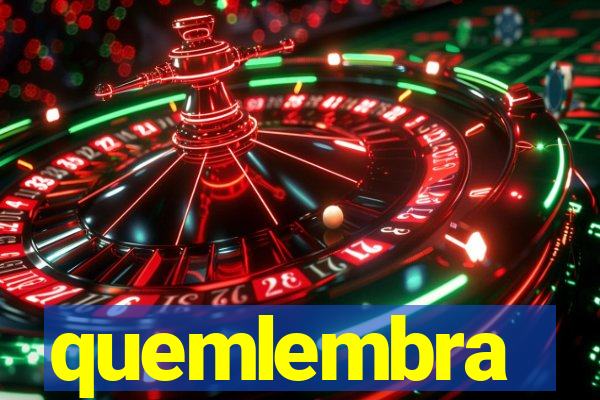quemlembra