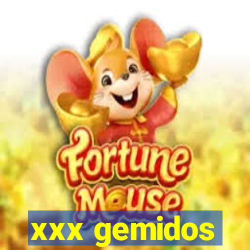xxx gemidos