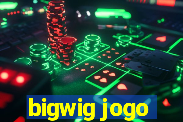 bigwig jogo