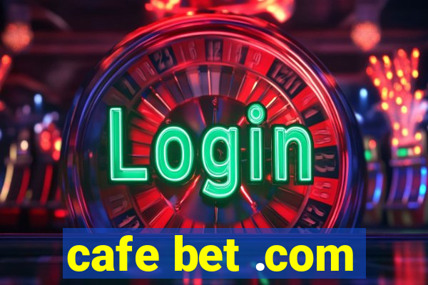 cafe bet .com