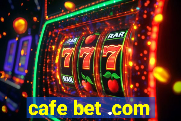 cafe bet .com