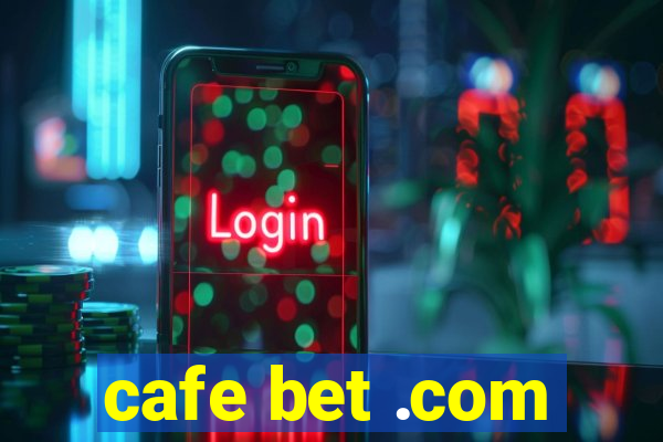 cafe bet .com