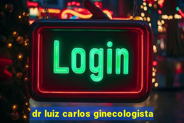 dr luiz carlos ginecologista
