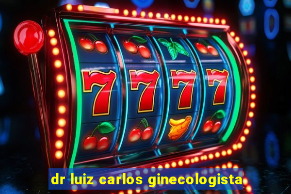 dr luiz carlos ginecologista