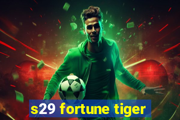 s29 fortune tiger