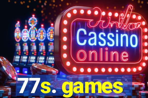77s. games
