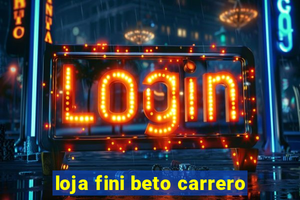 loja fini beto carrero