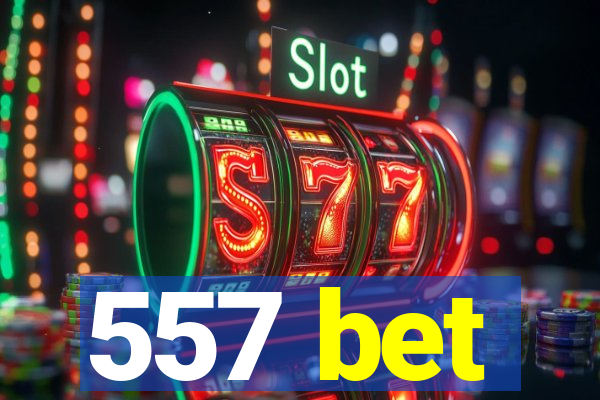 557 bet