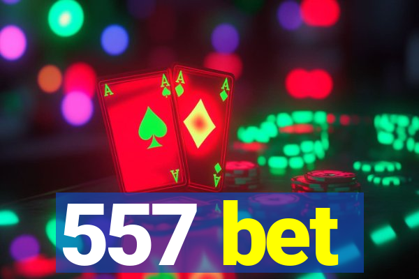 557 bet